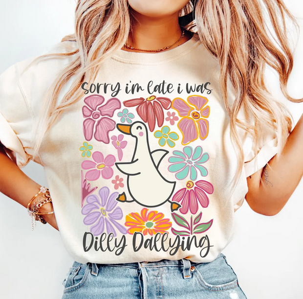 Sorry I'm Late I Was Dilly Dallying