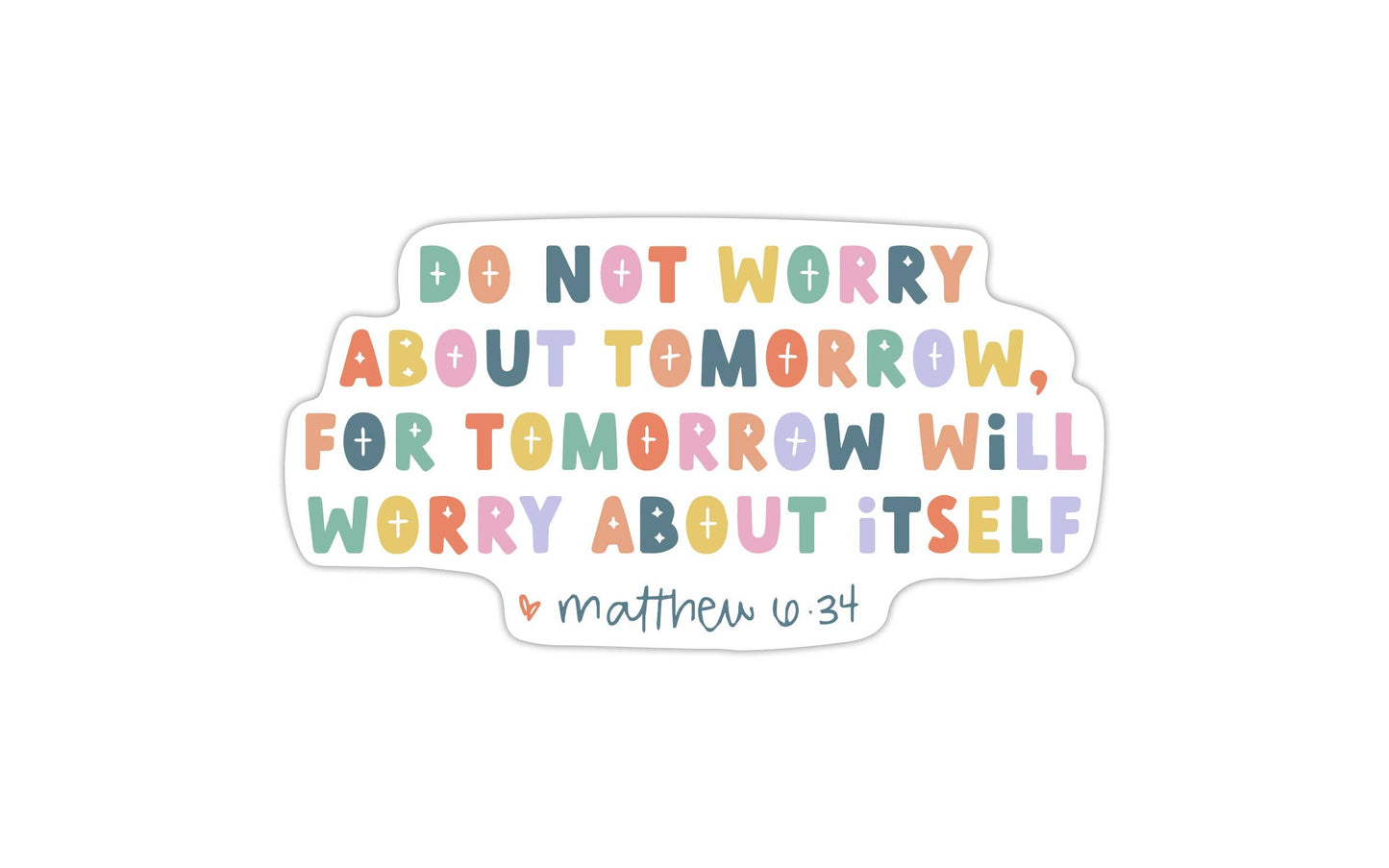 Do not Worry About Tomorrow Matthew 6:34 Vinyl Sticker