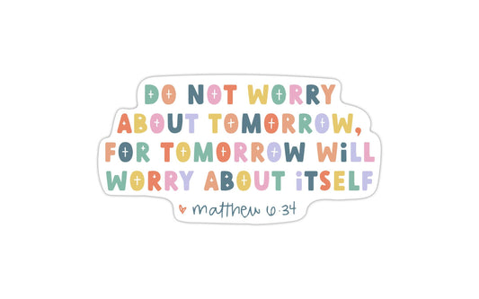 Do not Worry About Tomorrow Matthew 6:34 Vinyl Sticker