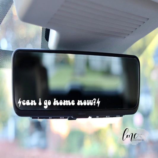 Can I Go Home Now? | Decal