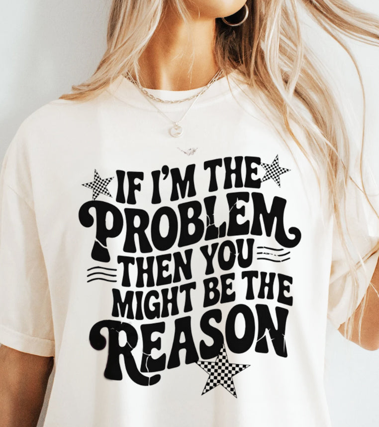 If I'm The Problem