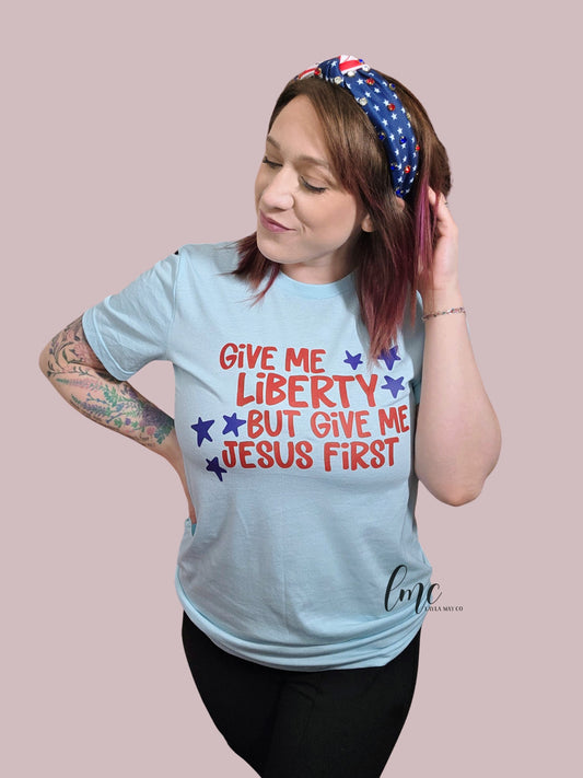 Give Me Liberty But Give Me Jesus First