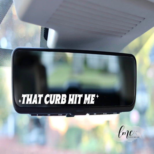 That Curb Hit Me | Decal